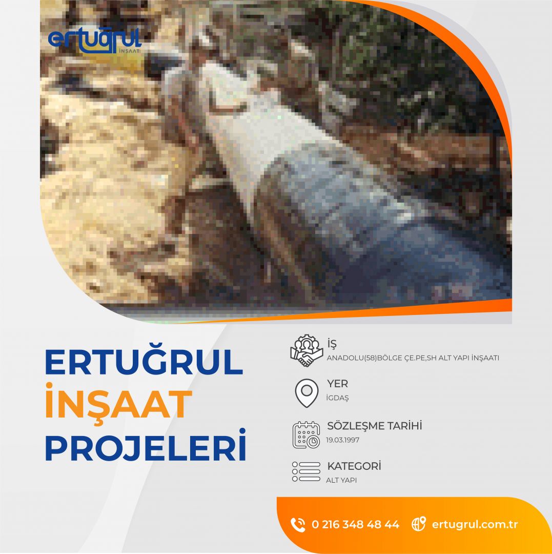 ANADOLU(58)BÖLGE ÇE.PE,SH ALT YAPI İNŞAATI